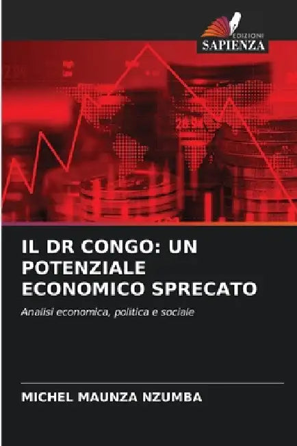 Il Dr Congo: Un Potenziale Economico Sprecato by Michel Maunza Nzumba