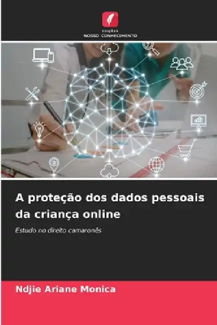 A proteção dos dados pessoais da criança online by Ndjie Ariane Monica
