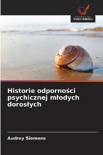 Historie odporności psychicznej mlodych doroslych by Audrey Siemens