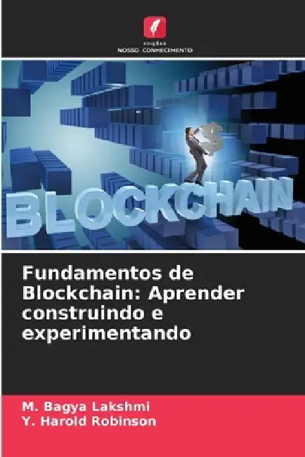 Fundamentos de Blockchain: Aprender construindo e experimentando by M. Bagya Lakshmi, Y. Harold Robinson