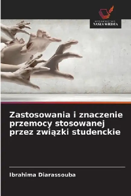 Zastosowania i znaczenie przemocy stosowanej przez związki studenckie by Ibrahima Diarassouba