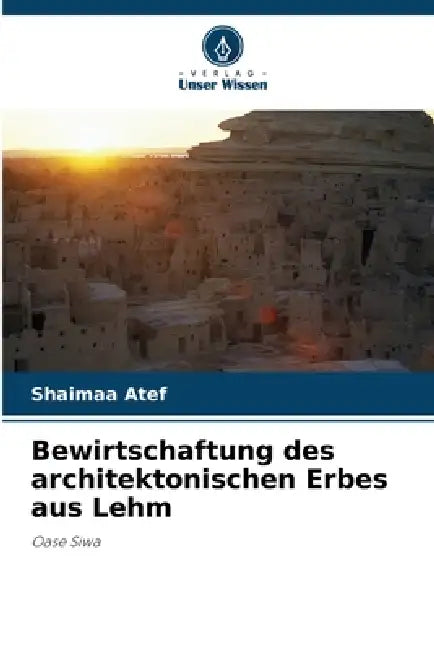 Bewirtschaftung des architektonischen Erbes aus Lehm by Shaimaa Atef