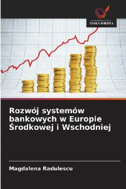 Rozwój systemów bankowych w Europie Środkowej i Wschodniej by Magdalena Radulescu