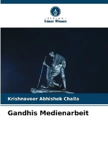 Gandhis Medienarbeit by Krishnaveer Abhishek Challa