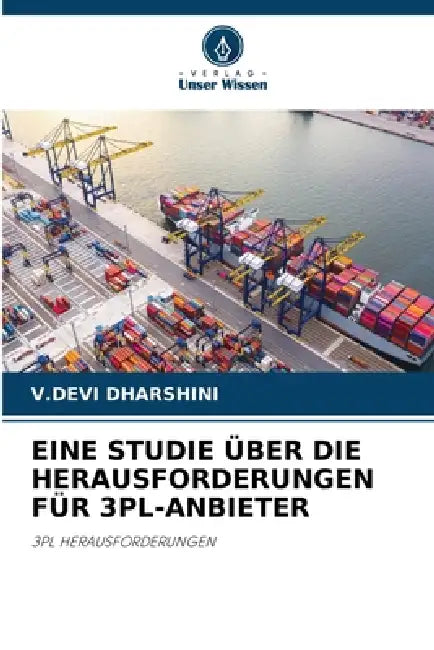 Eine Studie Über Die Herausforderungen Für 3pl-Anbieter by V. Devi Dharshini