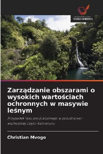 Zarządzanie obszarami o wysokich wartościach ochronnych w masywie leśnym by Christian Mvogo