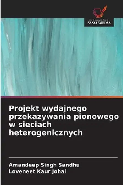 Projekt wydajnego przekazywania pionowego w sieciach heterogenicznych by Amandeep Singh Sandhu, Loveneet Kaur Johal