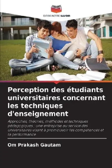 Perception des étudiants universitaires concernant les techniques d'enseignement by Om Prakash Gautam