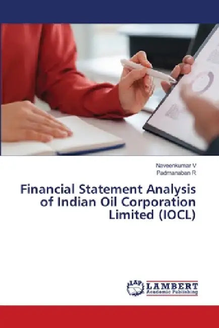 Financial Statement Analysis of Indian Oil Corporation Limited (IOCL) by Naveenkumar V, Padmanaban R