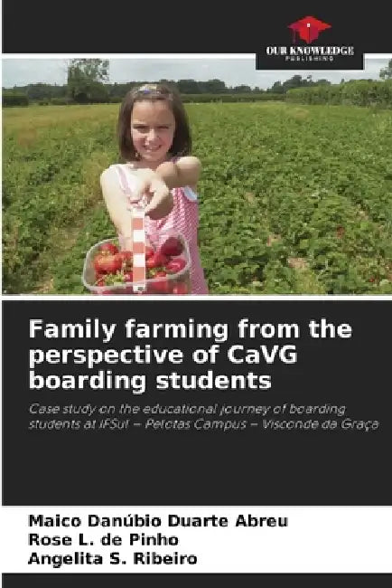 Family farming from the perspective of CaVG boarding students by Maico Danúbio Duarte Abreu, Rose L. de Pinho, Angelita S. Ribeiro