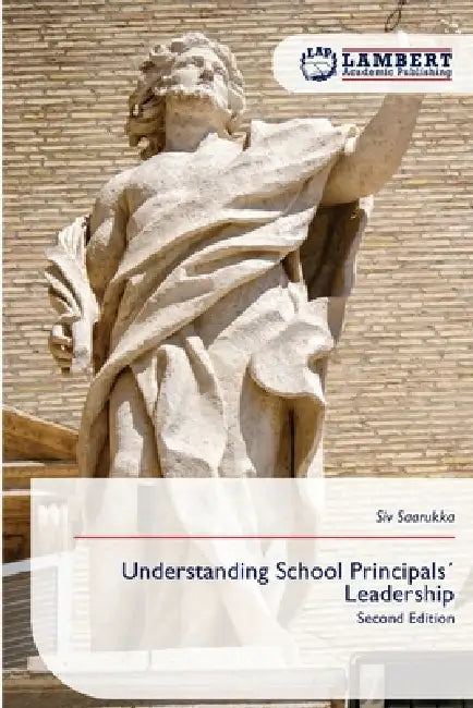 Understanding School Principals´ Leadership by Siv Saarukka
