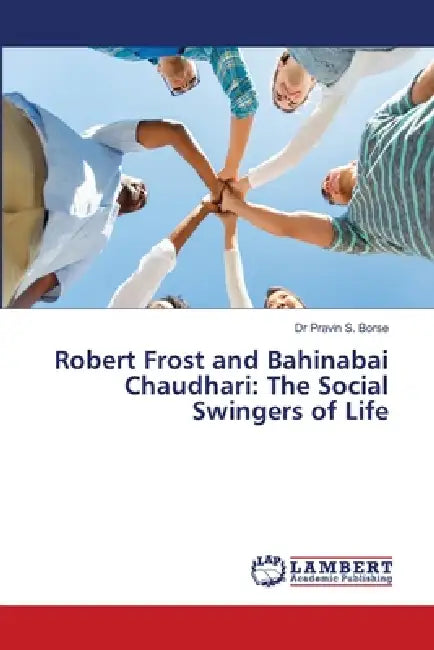 Robert Frost and Bahinabai Chaudhari: The Social Swingers of Life by Pravin S. Borse