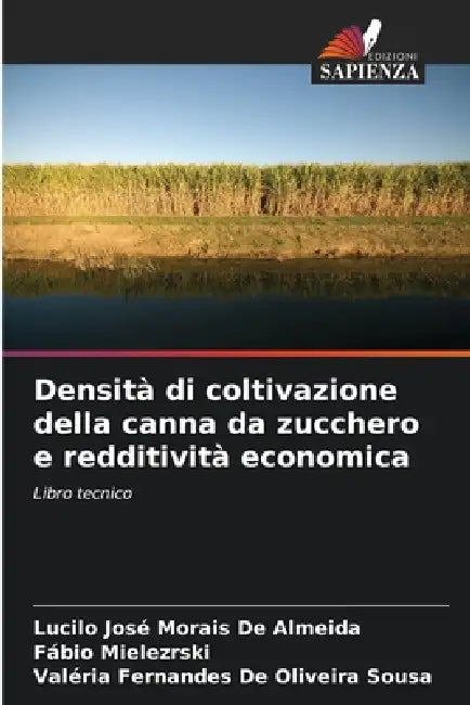 Densità di coltivazione della canna da zucchero e redditività economica by Lucilo José Morais de Almeida, Fábio Mielezrski, Valéria Fernandes de Oliveira Sousa
