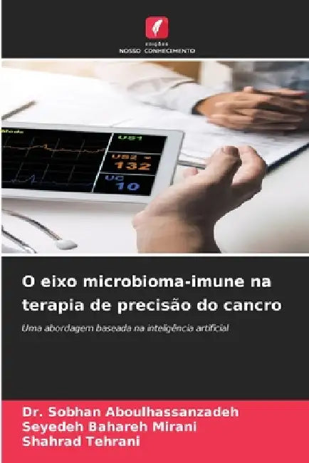 O eixo microbioma-imune na terapia de precisão do cancro by Sobhan Aboulhassanzadeh, Seyedeh Bahareh Mirani, Shahrad Tehrani