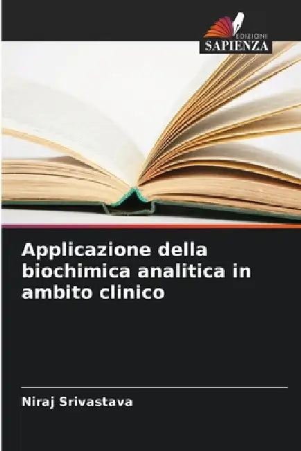 Applicazione della biochimica analitica in ambito clinico by Niraj Srivastava
