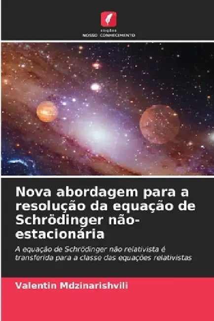 Nova abordagem para a resolução da equação de Schrödinger não-estacionária by Valentin Mdzinarishvili