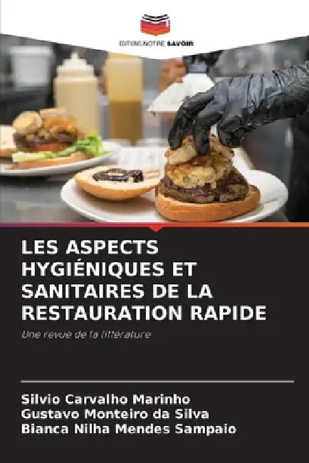 Les Aspects Hygiéniques Et Sanitaires de la Restauration Rapide by Silvio Carvalho Marinho, Gustavo Monteiro Da Silva, Bianca Nilha Mendes Sampaio