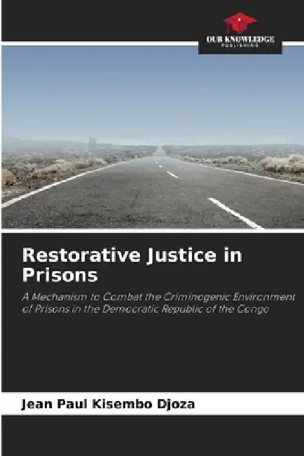 Restorative Justice in Prisons by Jean Paul Kisembo Djoza
