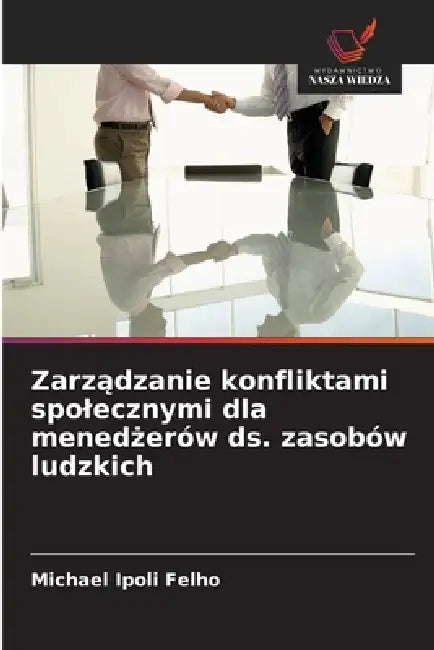 Zarządzanie konfliktami spolecznymi dla menedżerów ds. zasobów ludzkich by Michael Ipoli Felho