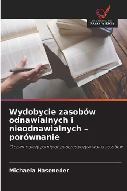 Wydobycie zasobów odnawialnych i nieodnawialnych - porównanie by Michaela Haseneder