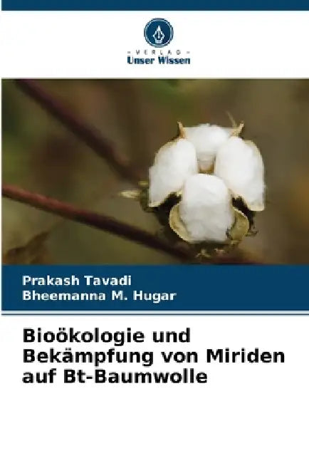Bioökologie und Bekämpfung von Miriden auf Bt-Baumwolle by Prakash Tavadi, Bheemanna M. Hugar