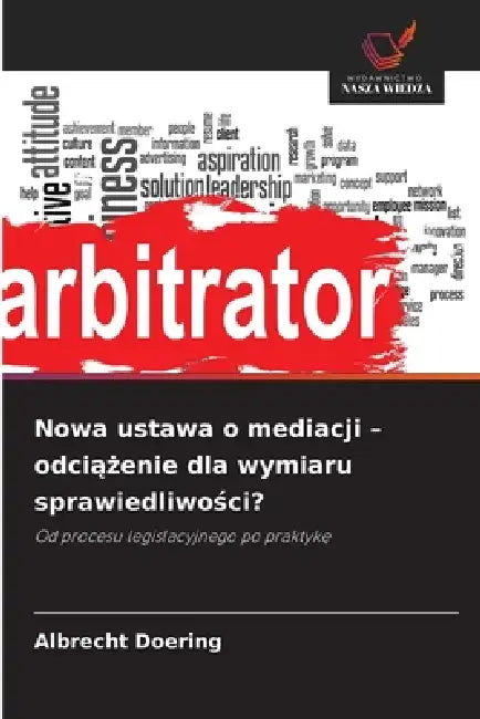Nowa ustawa o mediacji - odciążenie dla wymiaru sprawiedliwości? by Albrecht Doering