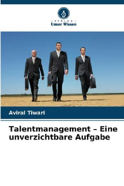 Talentmanagement - Eine unverzichtbare Aufgabe by Aviral Tiwari