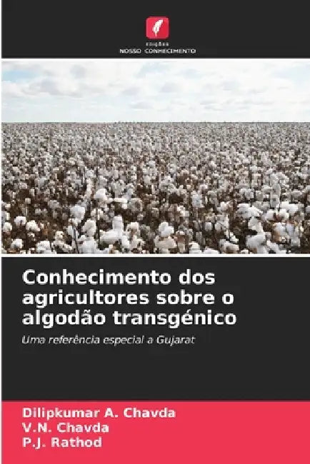 Conhecimento dos agricultores sobre o algodão transgénico by Dilipkumar A. Chavda, V. N. Chavda, P. J. Rathod