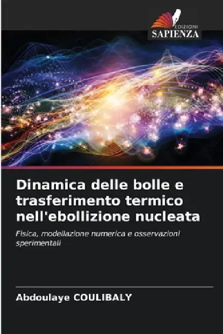 Dinamica delle bolle e trasferimento termico nell'ebollizione nucleata by Abdoulaye Coulibaly