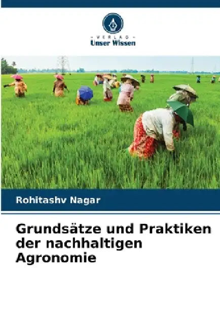 Grundsätze und Praktiken der nachhaltigen Agronomie by Rohitashv Nagar