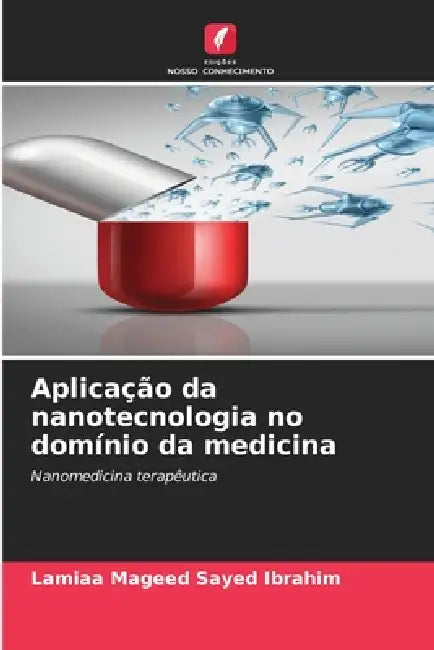 Aplicação da nanotecnologia no domínio da medicina by Lamiaa Mageed Sayed Ibrahim