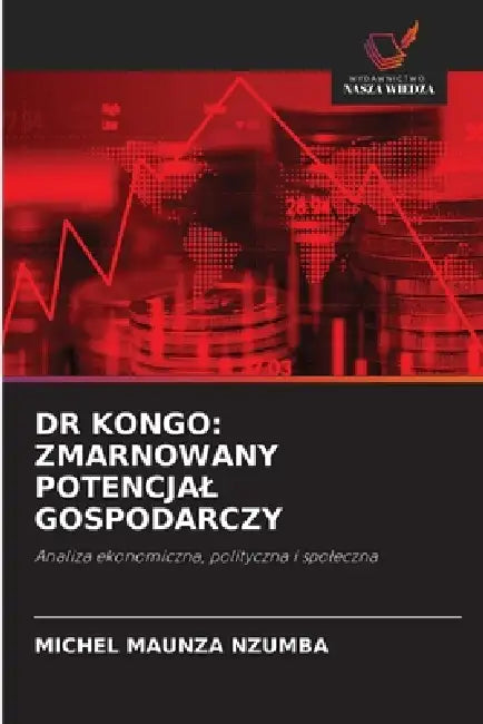 Dr Kongo: Zmarnowany Potencjal Gospodarczy by Michel Maunza Nzumba