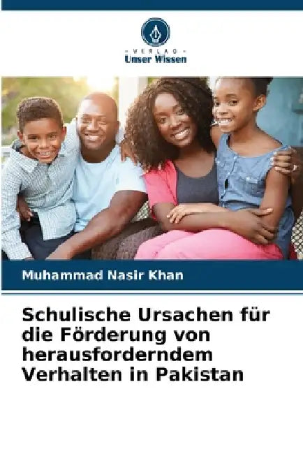 Schulische Ursachen für die Förderung von herausforderndem Verhalten in Pakistan by Muhammad Nasir Khan
