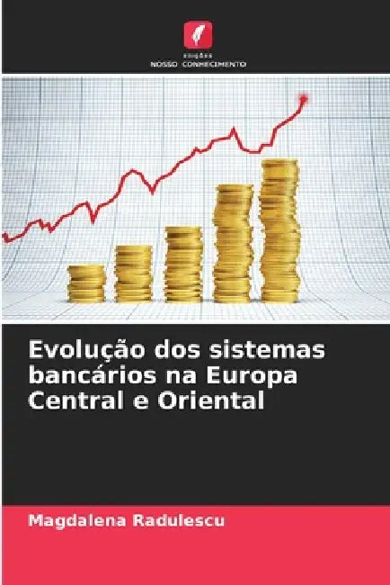 Evolução dos sistemas bancários na Europa Central e Oriental by Magdalena Radulescu