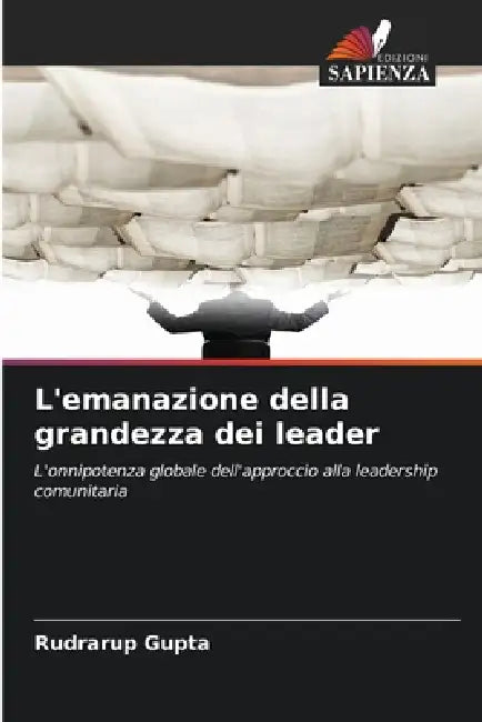 L'emanazione della grandezza dei leader by Rudrarup Gupta