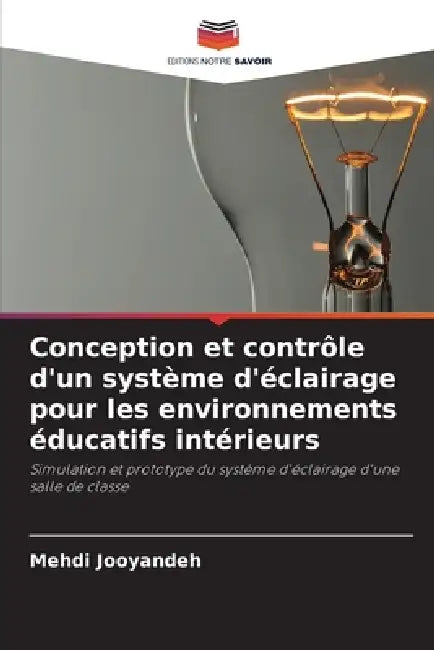 Conception et contrôle d'un système d'éclairage pour les environnements éducatifs intérieurs by Mehdi Jooyandeh