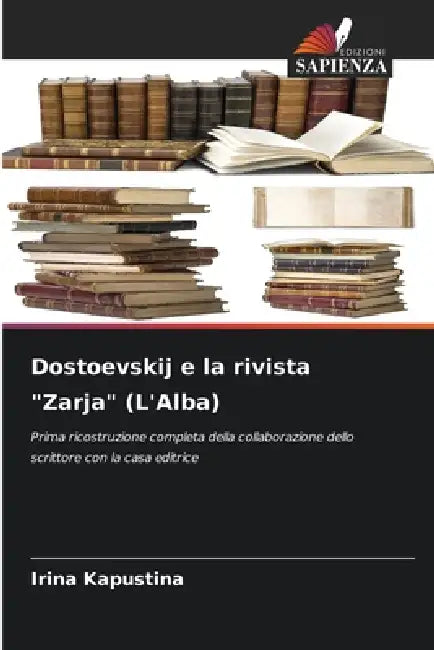 Dostoevskij e la rivista "Zarja" (L'Alba) by Irina Kapustina