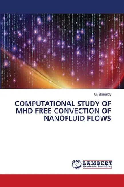 Computational Study of Mhd Free Convection of Nanofluid Flows by G. Balreddy