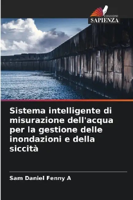 Sistema intelligente di misurazione dell'acqua per la gestione delle inondazioni e della siccità by Sam Daniel Fenny A