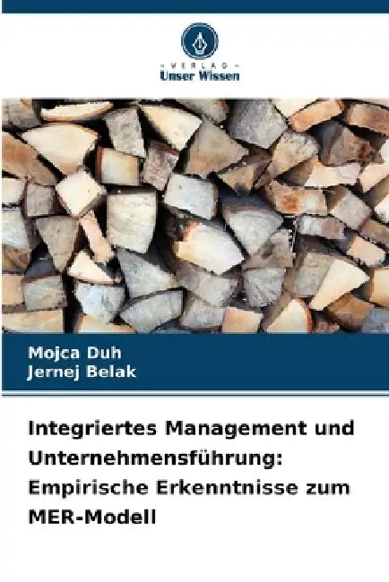 Integriertes Management und Unternehmensführung: Empirische Erkenntnisse zum MER-Modell by Mojca Duh, Jernej Belak