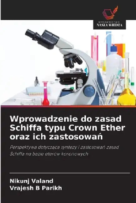 Wprowadzenie do zasad Schiffa typu Crown Ether oraz ich zastosowań by Nikunj Valand, Vrajesh B. Parikh