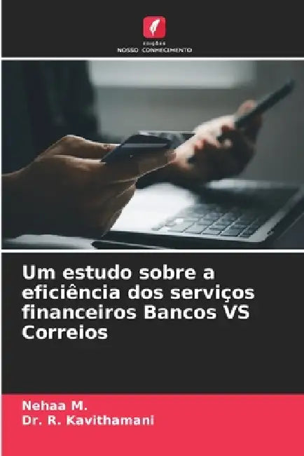 Um estudo sobre a eficiência dos serviços financeiros Bancos VS Correios by Nehaa M, R. Kavithamani