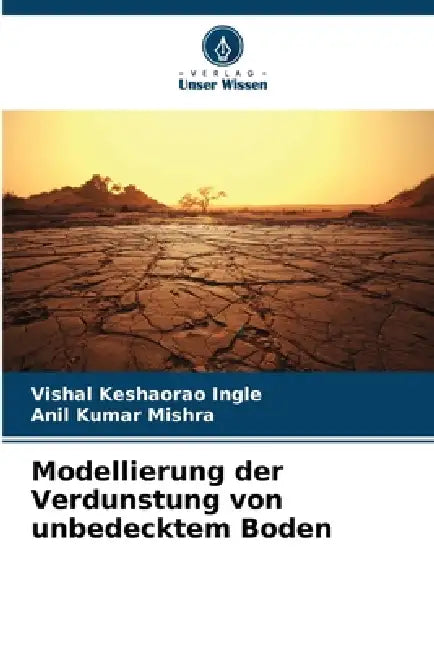 Modellierung der Verdunstung von unbedecktem Boden by Vishal Keshaorao Ingle, Anil Kumar Mishra