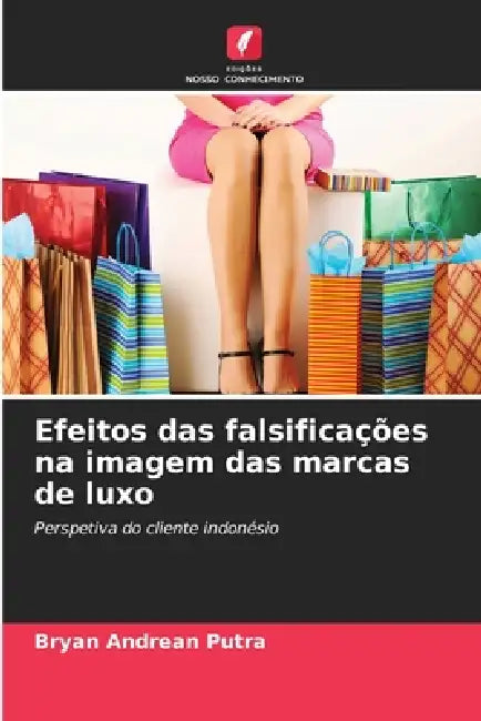 Efeitos das falsificações na imagem das marcas de luxo by Bryan Andrean Putra