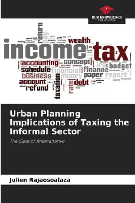 Urban Planning Implications of Taxing the Informal Sector by Julien Rajaosoalaza