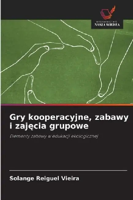 Gry kooperacyjne, zabawy i zajęcia grupowe by Solange Reiguel Vieira
