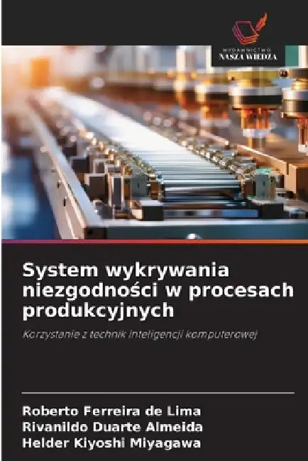 System wykrywania niezgodności w procesach produkcyjnych by Roberto Ferreira de Lima, Rivanildo Duarte Almeida, Helder Kiyoshi Miyagawa