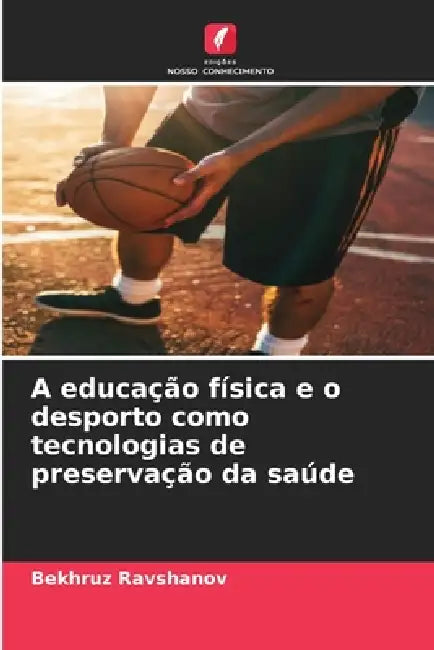 A educação física e o desporto como tecnologias de preservação da saúde by Bekhruz Ravshanov