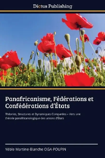 Panafricanisme, Fédérations et Confédérations d'États by Yéble Martine-Blanche Oga-Poupin