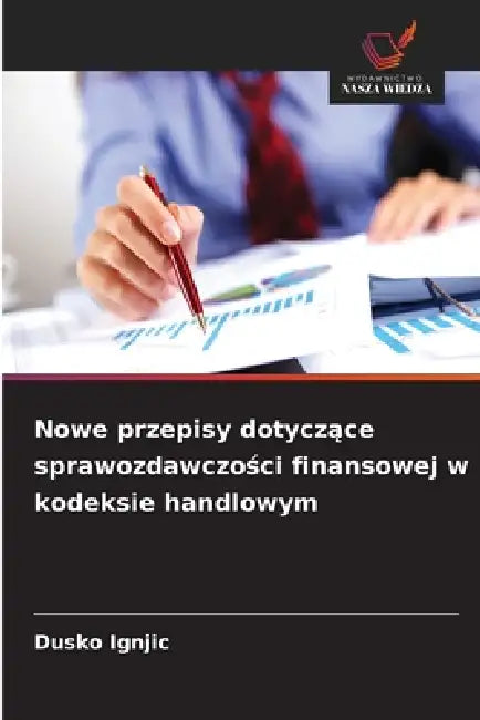Nowe przepisy dotyczące sprawozdawczości finansowej w kodeksie handlowym by Dusko Ignjic